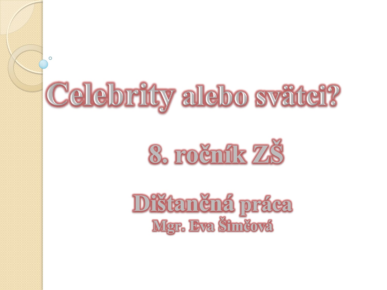 Celebrity alebo svätci?