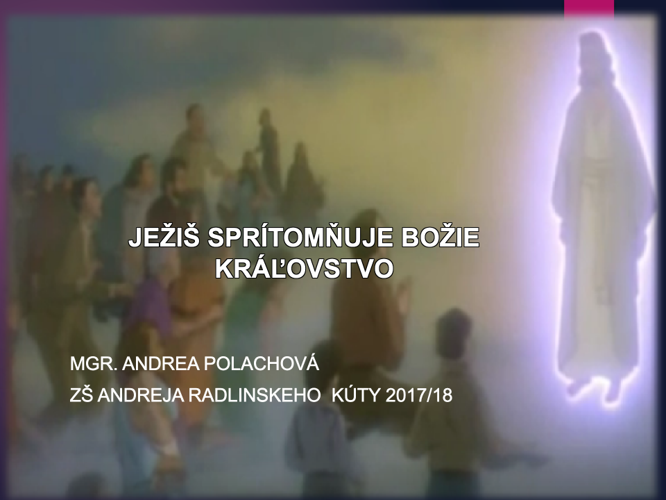 Ježiš sprítomňuje Božie kráľovstvo – 4. ročník ZŠ