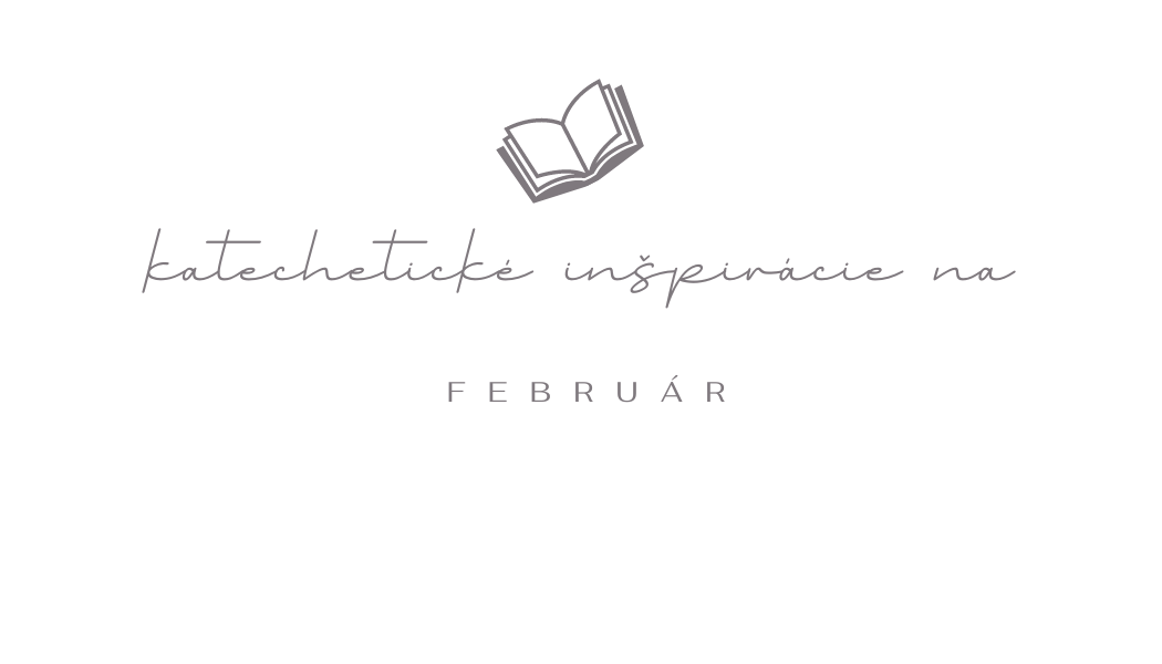 Katechetické inšpirácie na február