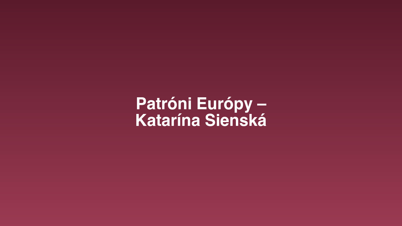 Katarína Sienská – patrónka Európy