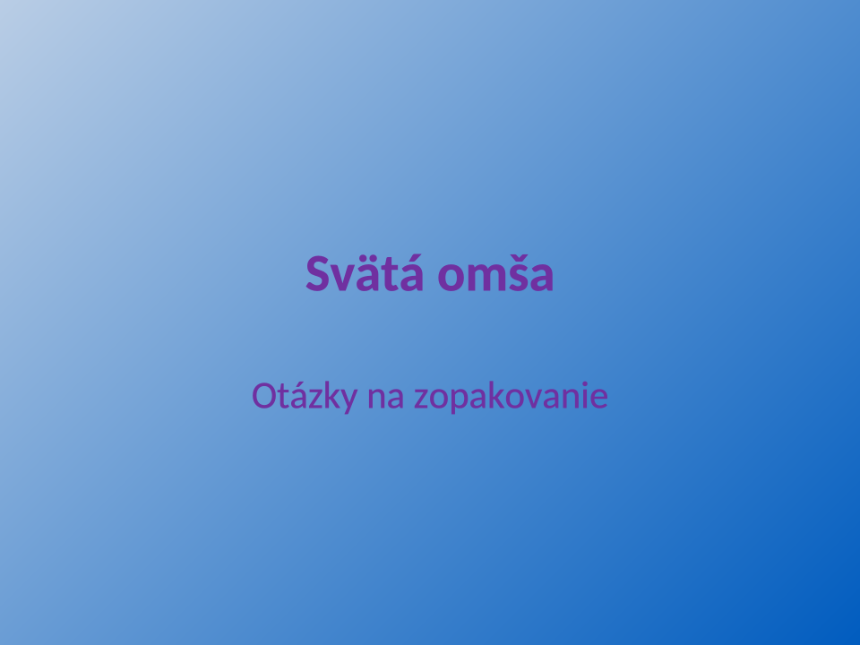 Svätá omša – priebeh a vysvetlenie