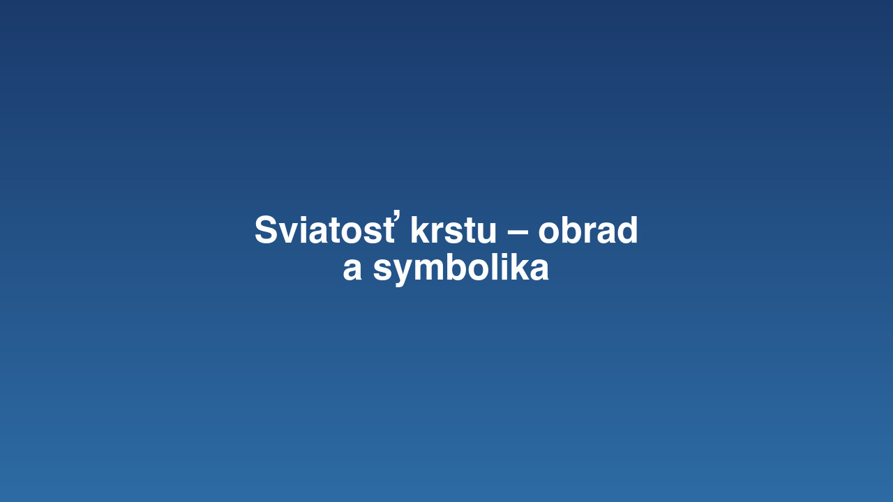 Sviatosť krstu – obrad a symbolika
