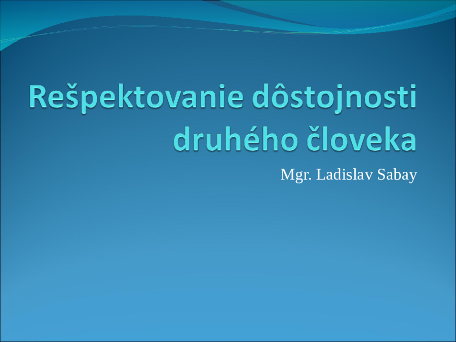 Rešpektovanie dôstojnosti druhého človeka